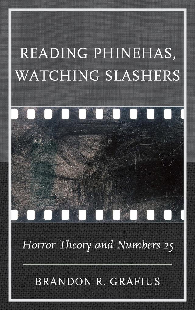 Reading Phinehas, Watching Slashers by Brandon R. Grafius