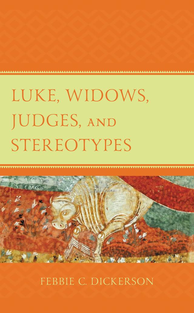 Luke, Widows, Judges, and Stereotypes by Febbie C. Dickerson