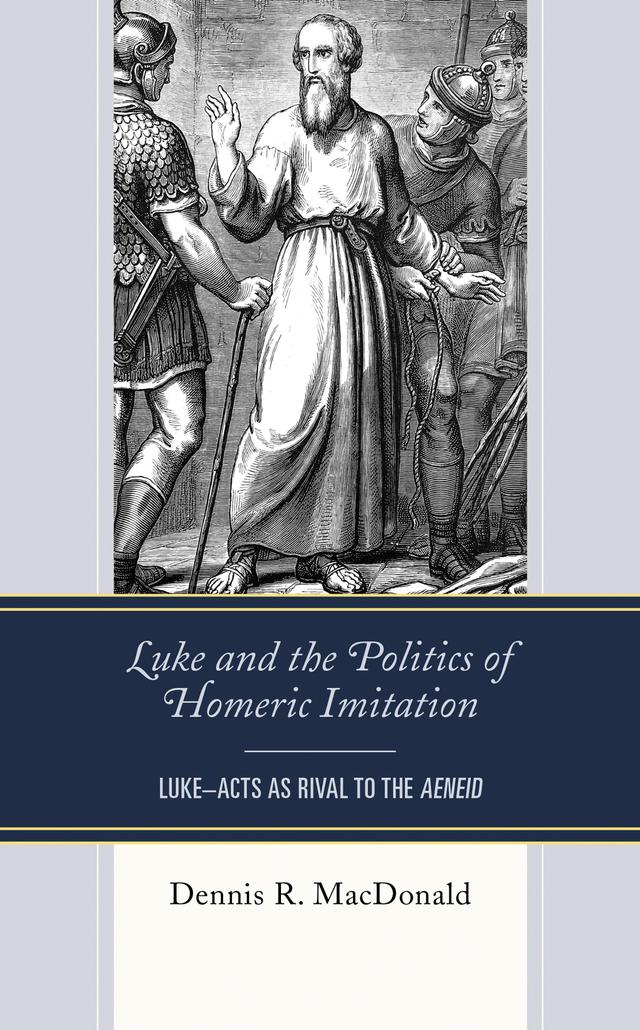 Luke and the Politics of Homeric Imitation by Dennis R. MacDonald