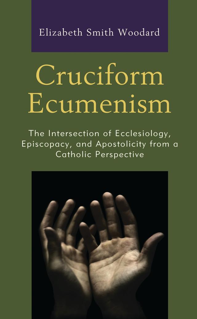 Cruciform Ecumenism by Elizabeth Smith Woodard