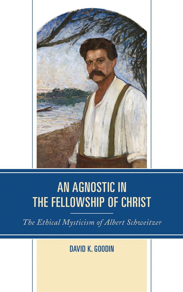 An Agnostic in the Fellowship of Christ by David K. Goodin