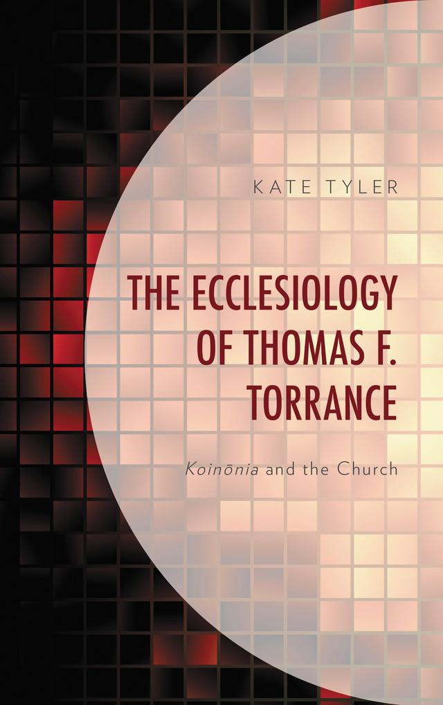 The Ecclesiology of Thomas F. Torrance by Kate Tyler