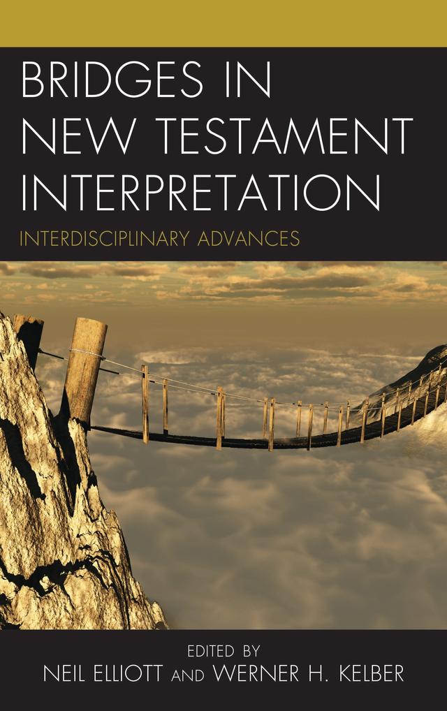 Bridges in New Testament Interpretation by Alan Kenneth Kirk, Antoinette Clark Wire, Gerd Theissen, Holly E. Hearon, James R. Harrison, Neil Elliott, Noelle Damico, Rafael Rodríguez, Werner H. Kelber