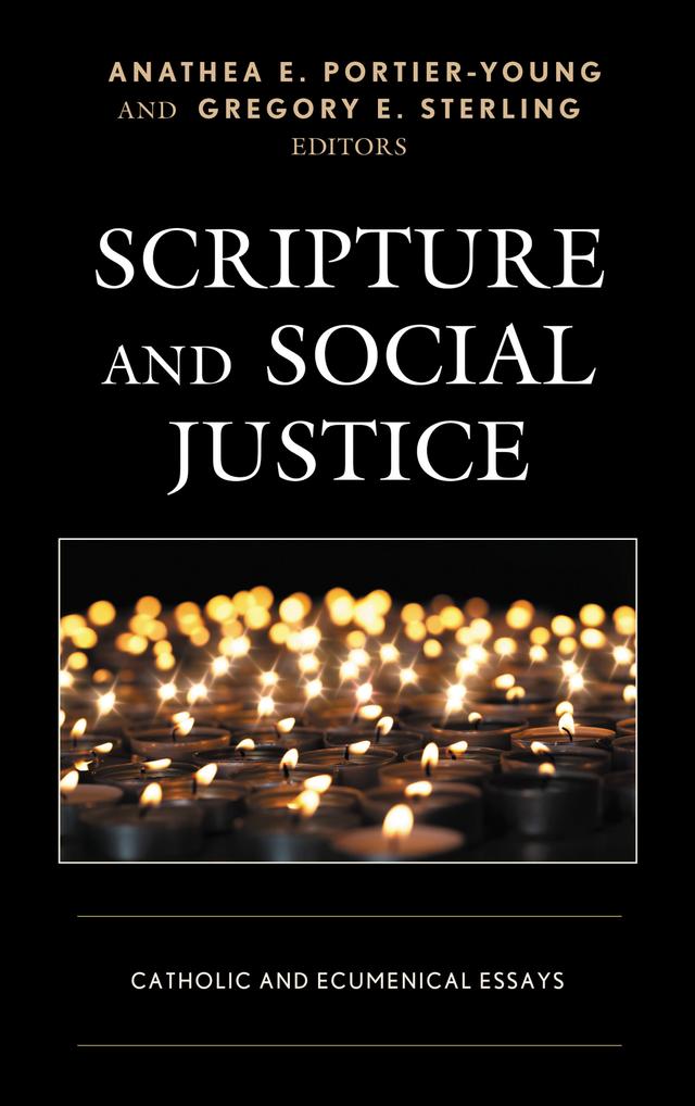 Scripture and Social Justice by Adela Yarbro Collins, Anathea E. Portier-Young, Corrine Carvalho, Gina Hens-Piazza, Gregory E. Sterling, Harold W. Attridge, John Endres, John J. Collins, John R. Donahue, Julia D. E. Prinz, Stephen P. Ahearne-Kroll