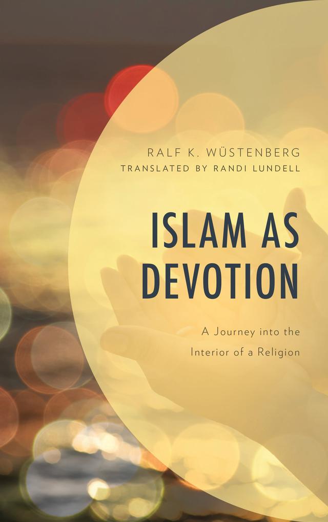 Islam as Devotion by Ralf K. Wüstenberg, Randi Lundell