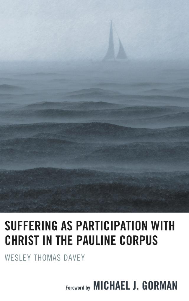 Suffering as Participation with Christ in the Pauline Corpus by Michael J. Gorman, Wesley Thomas Davey