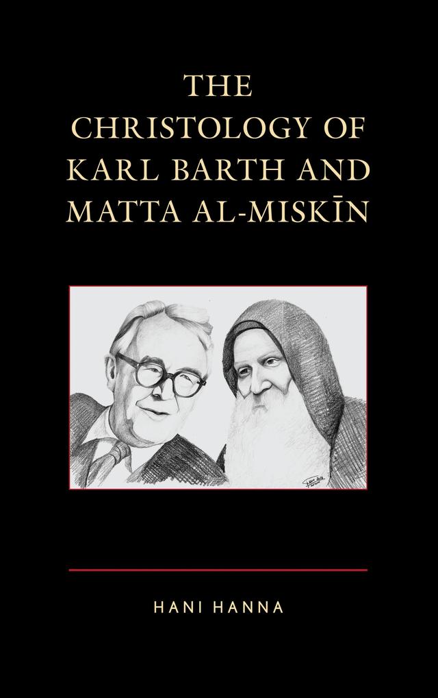 The Christology of Karl Barth and Matta al-Miskin by Hani Hanna