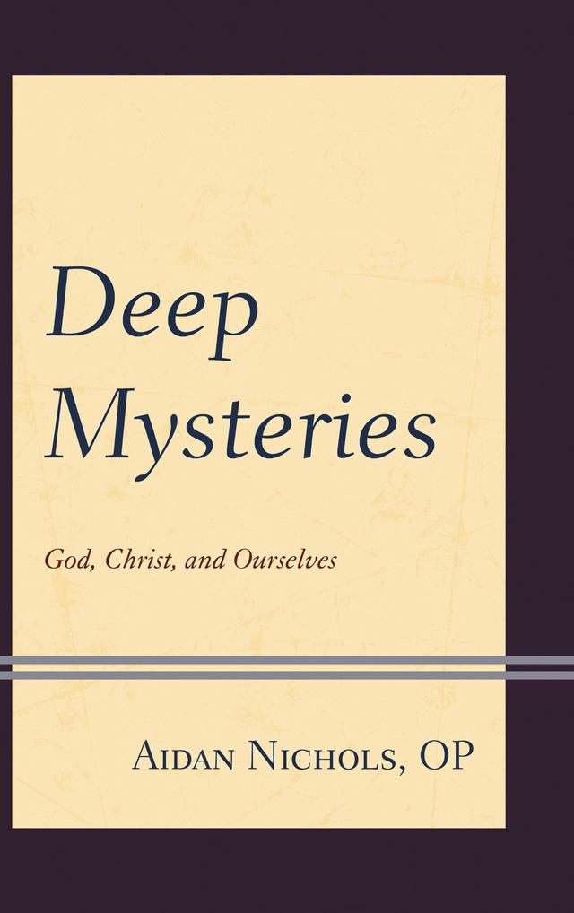 Deep Mysteries by Aidan Nichols OP
