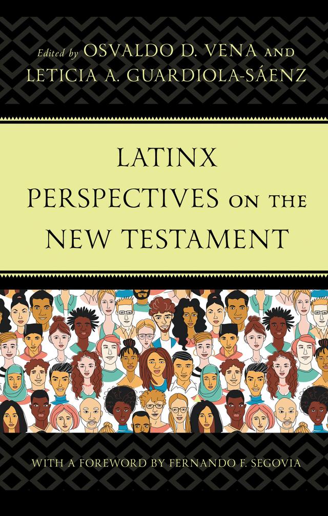 Latinx Perspectives on the New Testament by Aída  Besançon Spencer, Alejandro F. Botta, Alvin Padilla, Awilda González, Corinna Y. Guerrero, Ediberto López-Rodríguez, Efraín Agosto, Elsa Tamez, Eric D. Barreto, Fernando F. Segovia, Francisco Lozada Jr., Gilberto A. Ruiz, Jacqueline M. Hidalgo, Leticia A. Guardiola-Sáenz, Luis R. Rivera, Manuel Villalobos Mendoza, Mariano Avila, Nancy Elizabeth Bedford, Néstor Oscar Míguez, Osvaldo D. Vena, Renata Furst, Roberto Mata, Rubén Muñoz-Larrondo, Rudolph D. González