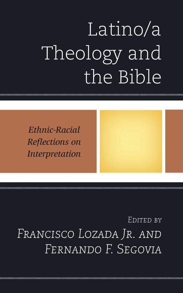 Latino/a Theology and the Bible by Christopher D. Tirres, Edgardo Colón-Emeric, Elaine Padilla, Fernando F. Segovia, Francisco Lozada Jr., Loida I. Martell, Michelle A.  Gonzalez Maldonado, Nancy Pineda-Madrid, Nora O. Lozano, Rubén Rosario Rodríguez, Sammy Alfaro