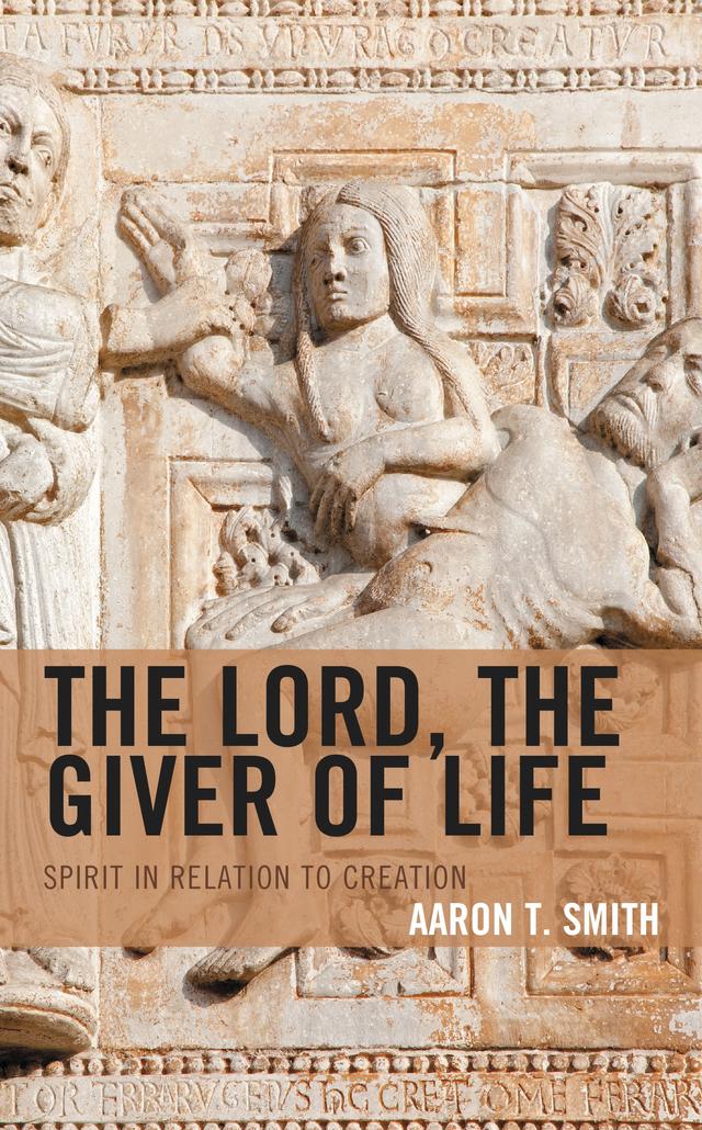 The Lord, the Giver of Life by Aaron T. Smith
