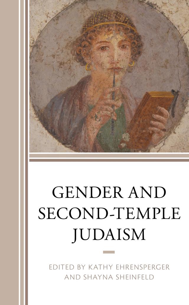 Gender and Second-Temple Judaism by Adele Reinhartz, Amy-Jill Levine, Angela Standhartinger, Chontel Syfox, Daniel Vorpahl, Francis Borchardt, Gabriella Gelardini, Gerbern S. Oegema, Kathy Ehrensperger, Sarah E.G. Fein, Sara Parks, Shayna Sheinfeld, Tal Ilan