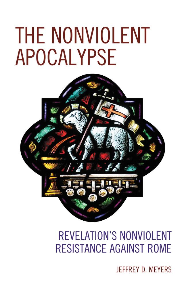 The Nonviolent Apocalypse by Jeffrey D. Meyers
