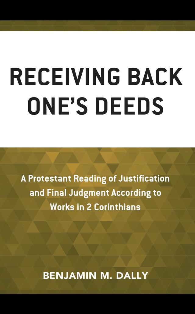 Receiving Back One’s Deeds by Benjamin M. Dally