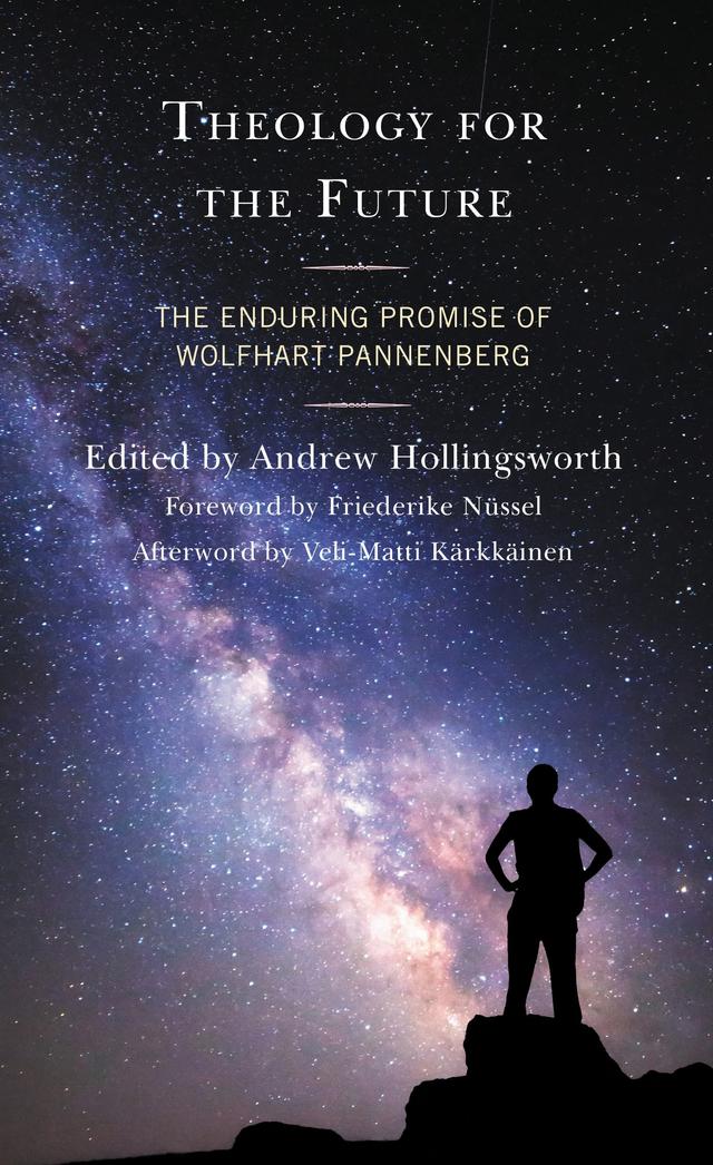 Theology for the Future by Andrew Hollingsworth, Fred Sanders, Friederike Nüssel, Katrin Gülden Le Maire, Kristin Johnston Largen, Page Brooks, Robert John Russell, Roger E. Olson, Ted Peters, Theodore James Whapham, Veli-Matti Kärkkäinen, William Lane Craig