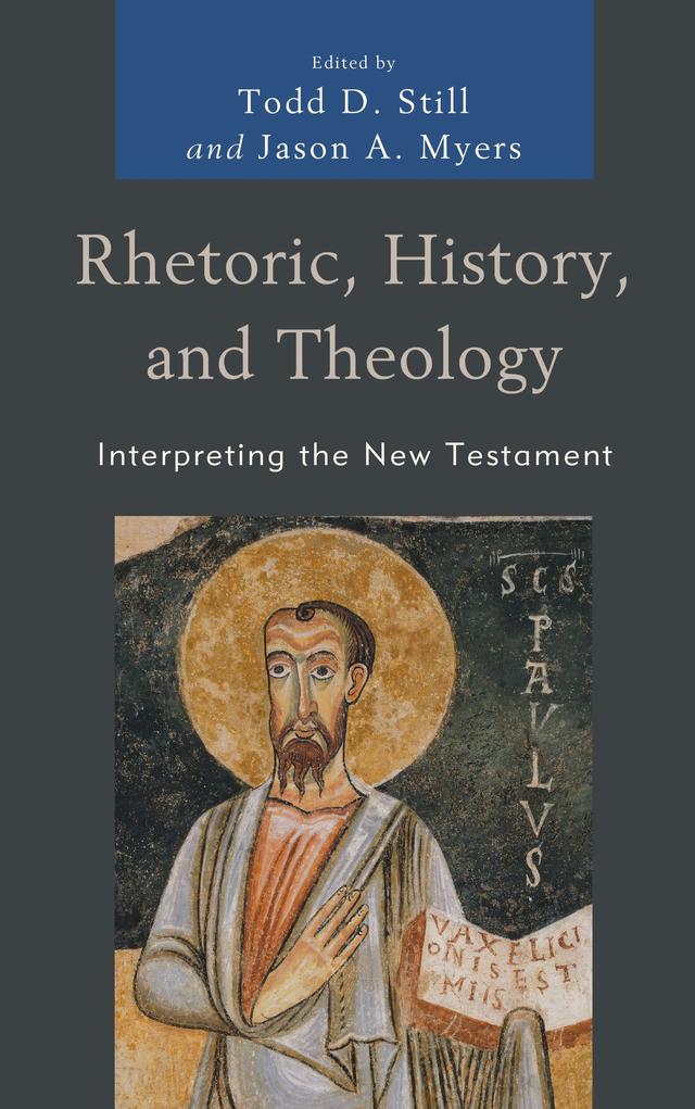 Rhetoric, History, and Theology by Amy-Jill Levine, Bill T. Arnold, Craig A. Evans, Craig S. Keener, David A. deSilva, Duane F. Watson, Gary M. Burge, Jason A. Myers, Jeffrey A. D. Weima, Judith Gundry, Lynn H. Cohick, Nijay K. Gupta, N.T. Wright, Richard Bauckham, Scot McKnight, Todd D. Still