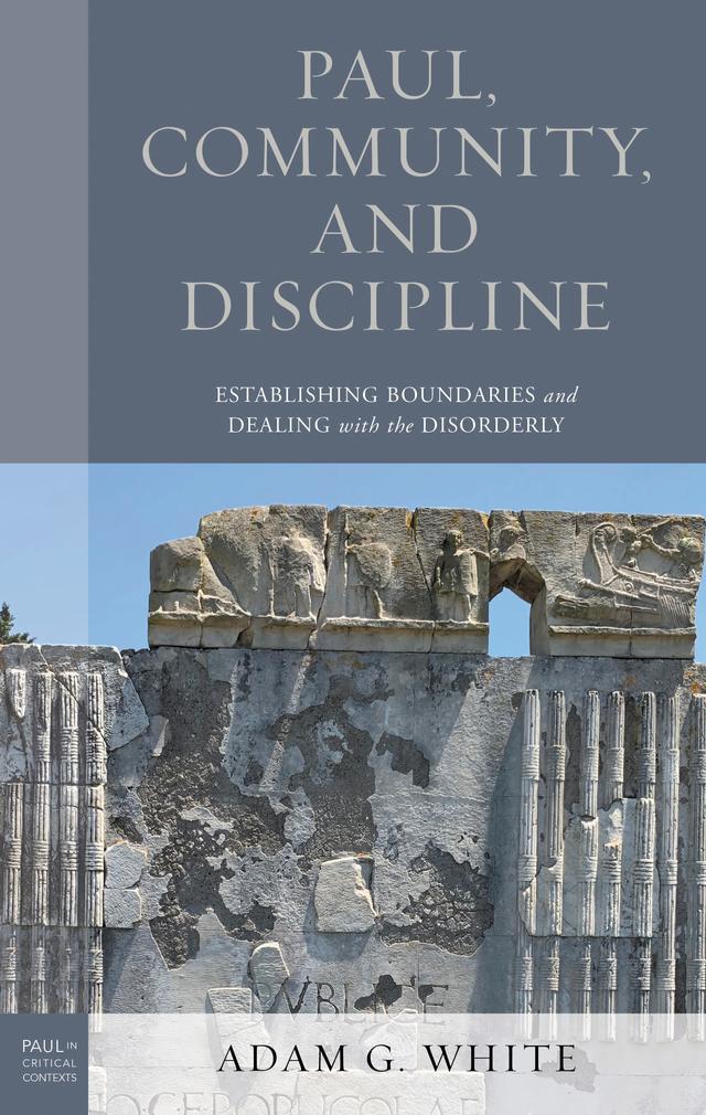Paul, Community, and Discipline by Adam G. White