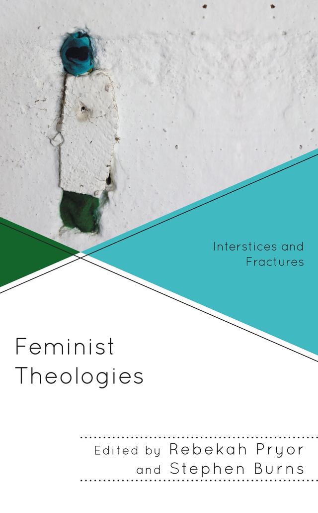 Feminist Theologies by Bryan Cones, Choi Hee An, Cristina Lledo Gomez, David Tombs, Janice McRandal, Jenny Daggers, Jin Young Choi, Jione Havea, Joseph Goh, Marguerite Kappelhoff, Marie-Elsa Roche Bragg, Peter Kline, Rebekah Pryor, Sally Douglas, Shannon Craigo-Snell, Stefanie Knauss, Stephen Burns