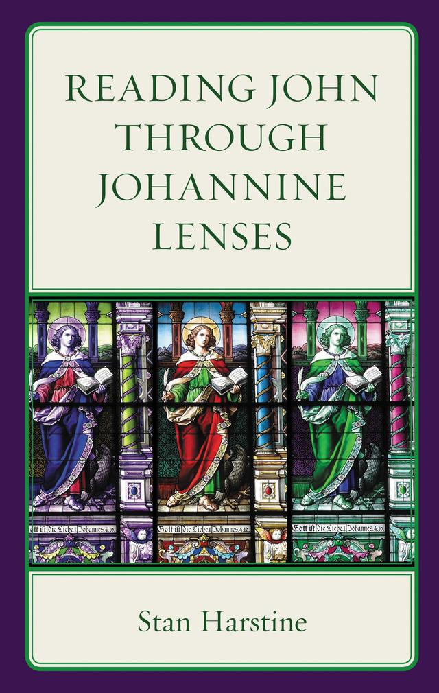 Reading John through Johannine Lenses by Stan Harstine