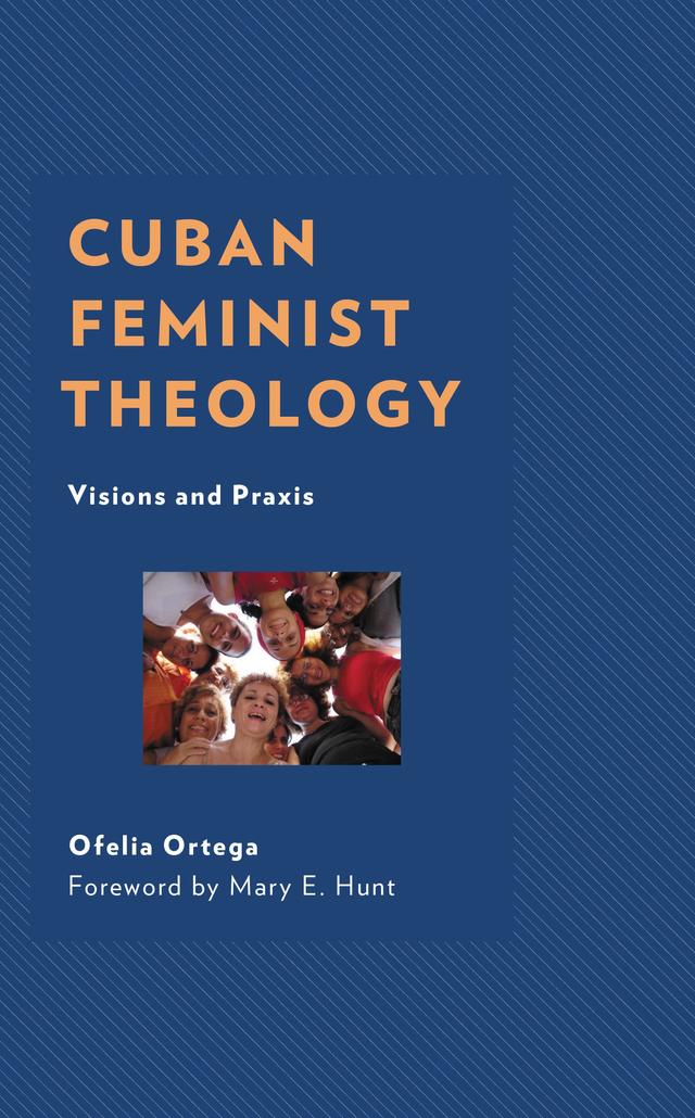 Cuban Feminist Theology by Mary E. Hunt, Ofelia Ortega