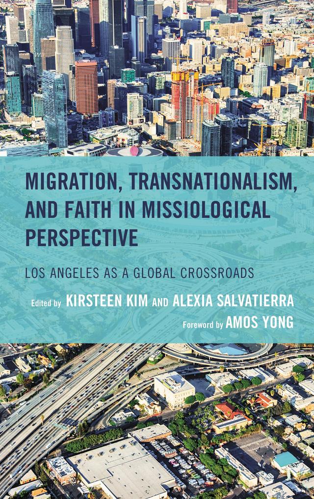 Migration, Transnationalism, and Faith in Missiological Perspective by Alexia Salvatierra, Amos Yong, Darren Dochuk, Gioacchino Campese, Jason Sexton, Juan F. Martínez, Kirsteen Kim, Leopoldo A. Sánchez M., Rebecca Y. Kim, Richard Flory, Robert Chao Romero, Zayn Kassam