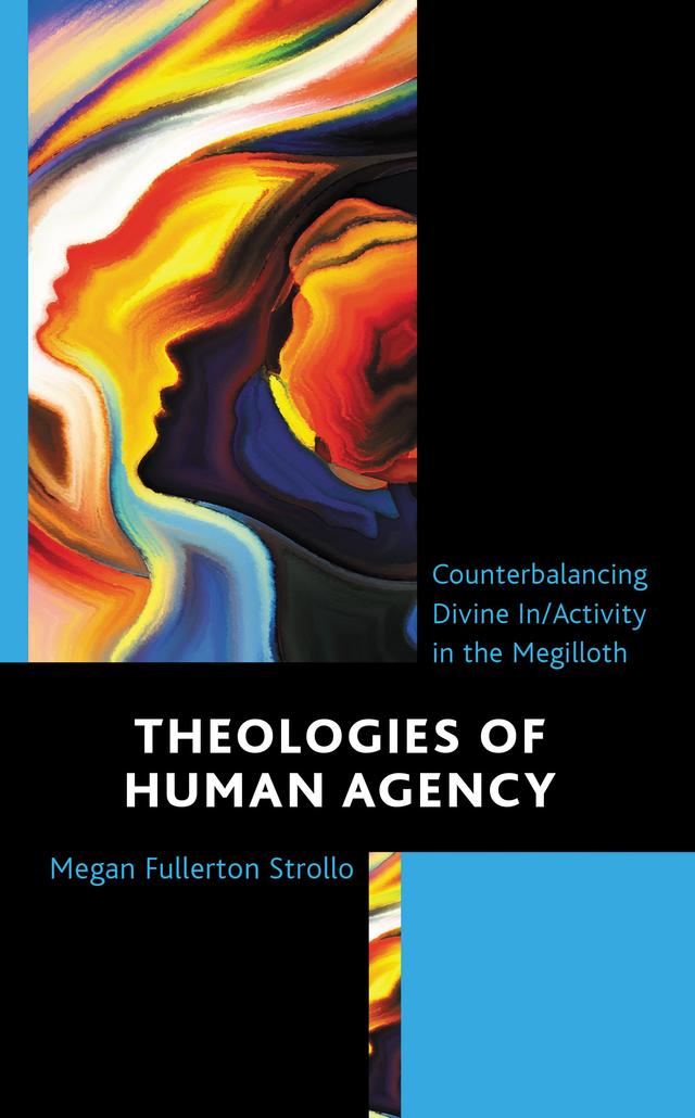 Theologies of Human Agency by Megan Fullerton Strollo