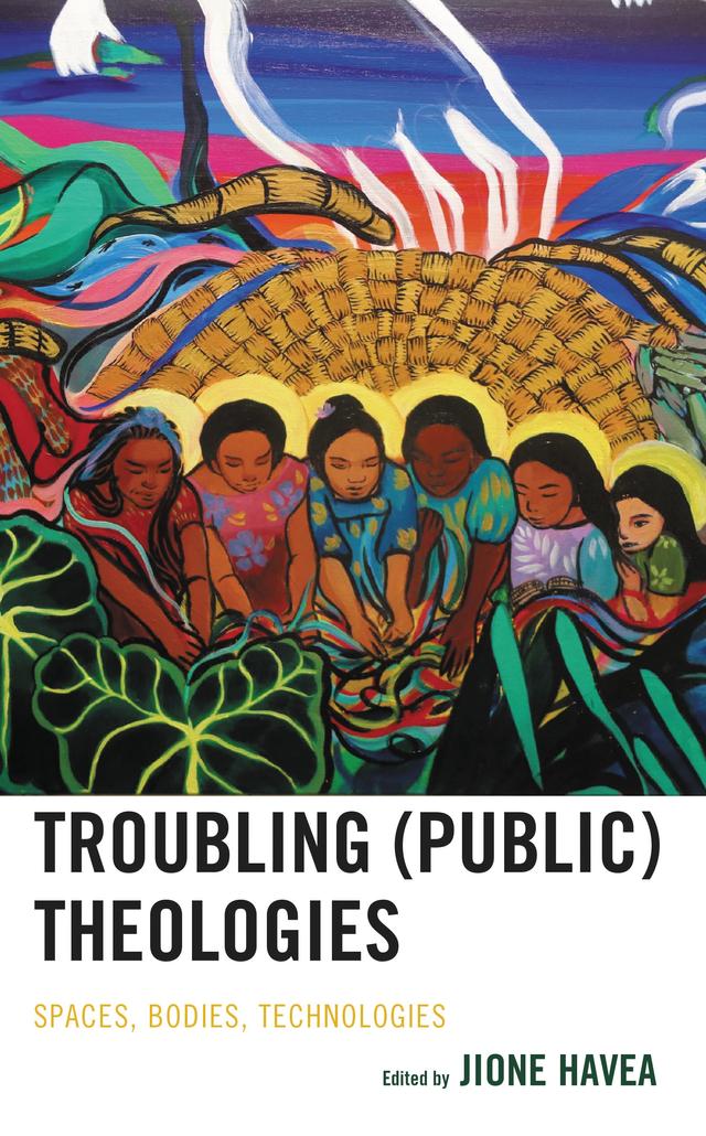 Troubling (Public) Theologies by Anna Jane Lagi, Aruna Gogulamanda, Brian Fiu Kolia, Chad Rimmer, Emmanuel Garibay, Ericka Shawndricka Dunbar, Jasmine Devadason, Jione Havea, John Robert Lee, Karen Georgia A. Thompson, Lalmuanpuii Hmar, Maria Fe (Peachy) Labayo, Michael N. Jagessar, Mutale Mulenga Kaunda, Park Iljoon, Peter Cruchley, Raj Bharat Patta, Shiju Sam Varughese, Stephen Lim Chin Ming, Su Chi Lin