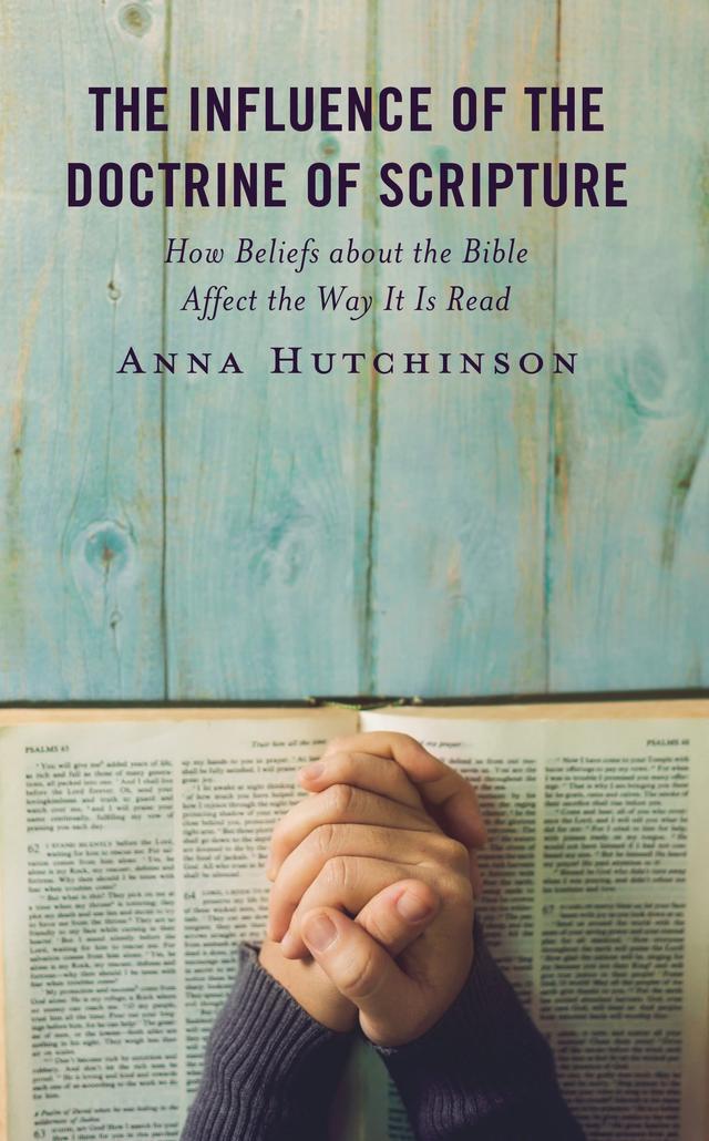 The Influence of the Doctrine of Scripture by Anna Hutchinson