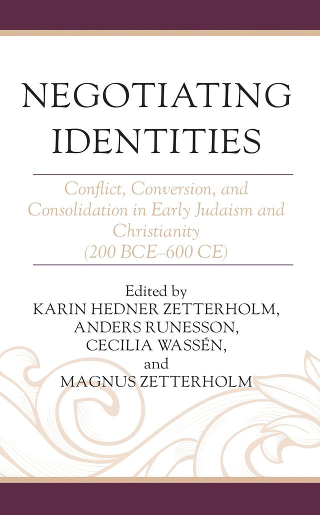 Negotiating Identities by Adela Yarbro Collins, Adele Reinhartz, Anders Runesson, Cecilia Wassén, Christine Hayes, Genevive Dibley, Holger Zellentin, John J. Collins, John Van Maaren, Jutta Jokiranta, Karin Hedner Zetterholm, Karin Neutel, Magnus Zetterholm, Mark  D. Nanos, Matthew Thiessen, Matthew V. Novenson, Michal Bar-Asher Siegal, Moshe Lavee, Paula Fredriksen, Rina Talgam, Samuel Byrskog, Wally V. Cirafesi, Yonatan Adler