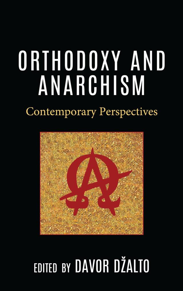Orthodoxy and Anarchism by Davor Džalto, E. Brown Dewhurst, Graham McGeoch, Johannes A. Steenbuch, Per-Arne Bodin, Veljko Birac