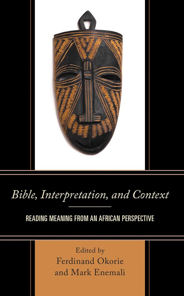 Bible, Interpretation, and Context by Barbara E. Reid, OP, Carolyn Osiek, RSCJ, Dianne Bergant, CSA, Donald Senior, CP, Ferdinand Okorie, Luke Emehiele Ijezie, Mark Enemali, MarySylvia Nwachukwu, DDL, Michael Ufok Udoekpo
