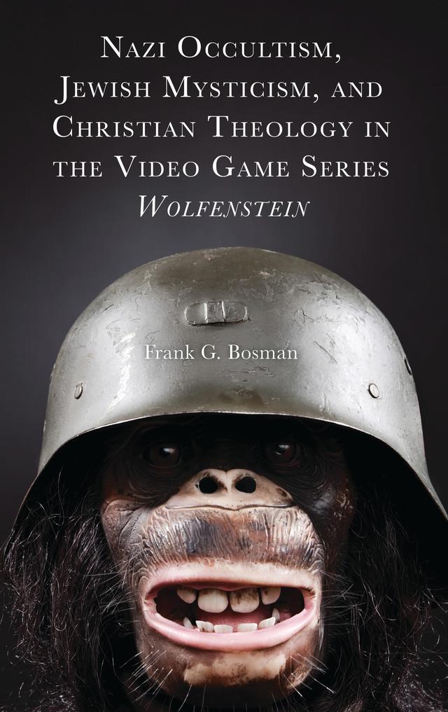 Nazi Occultism, Jewish Mysticism, and Christian Theology in the Video Game Series Wolfenstein by Frank G. Bosman