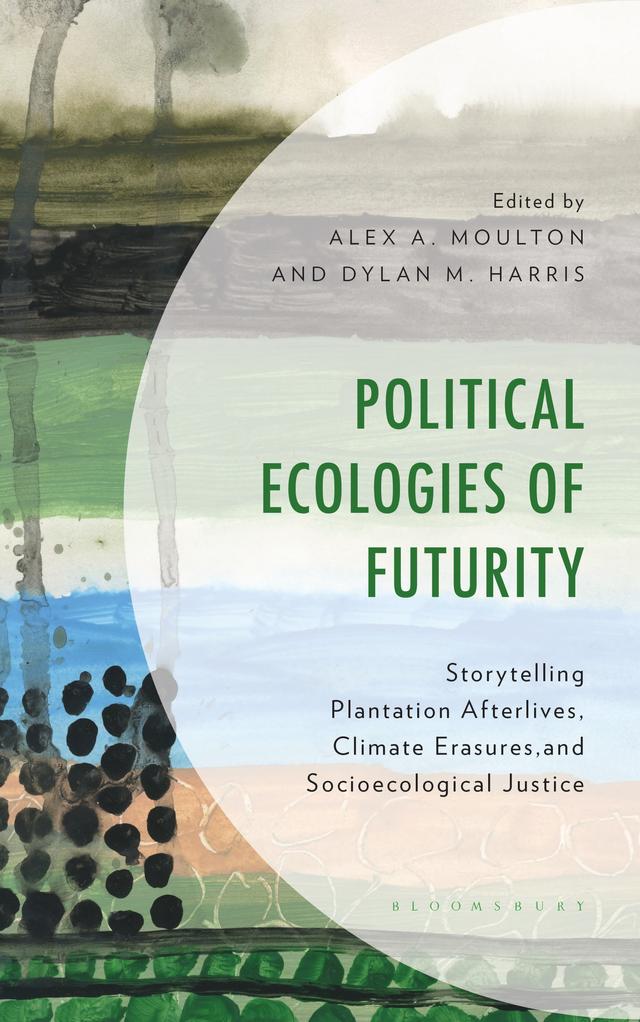 Political Ecologies of Futurity by Alex A. Moulton, Dylan M. Harris