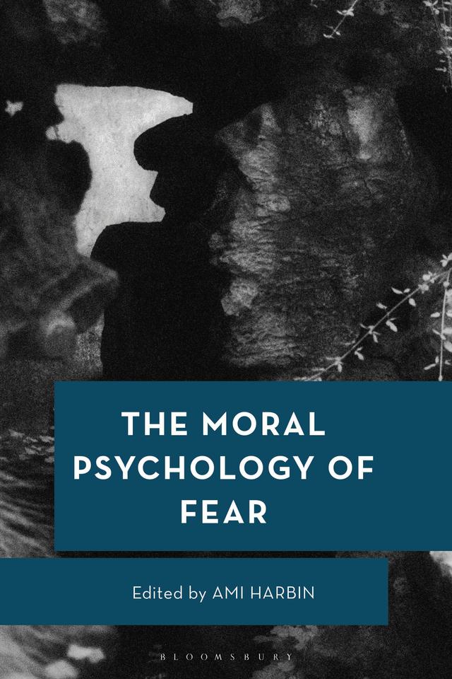 The Moral Psychology of Fear by Ami Harbin