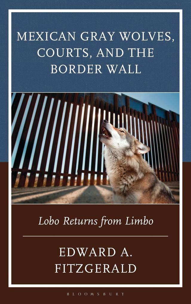 Mexican Gray Wolves, Courts, and the Border Wall by Edward A. Fitzgerald
