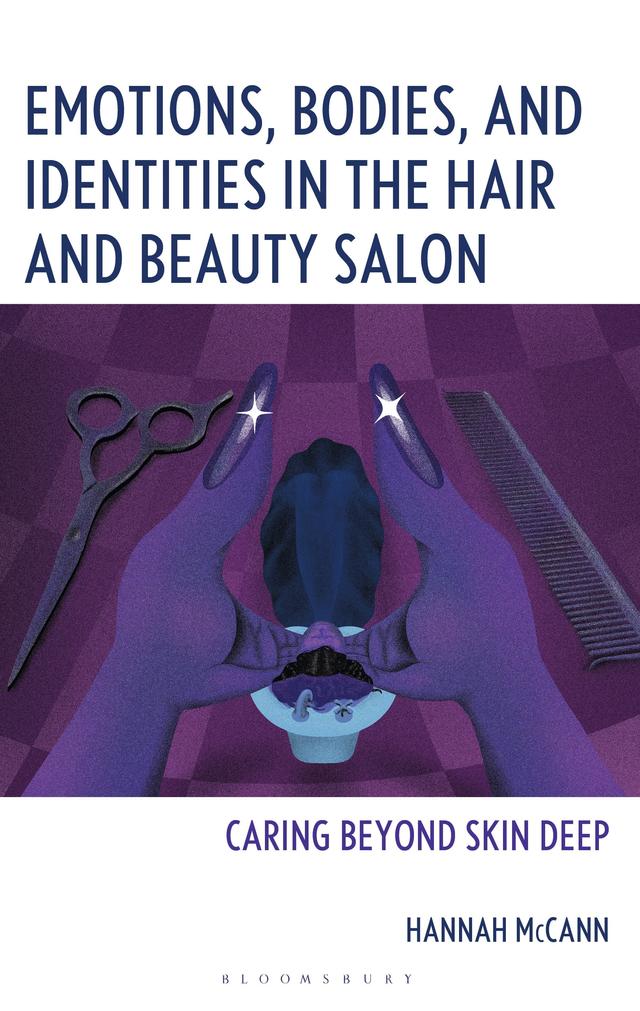 Emotions, Bodies, and Identities in the Hair and Beauty Salon by Hannah McCann