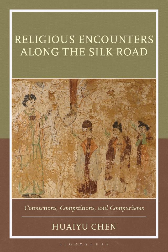 Religious Encounters along the Silk Road by Huaiyu Chen
