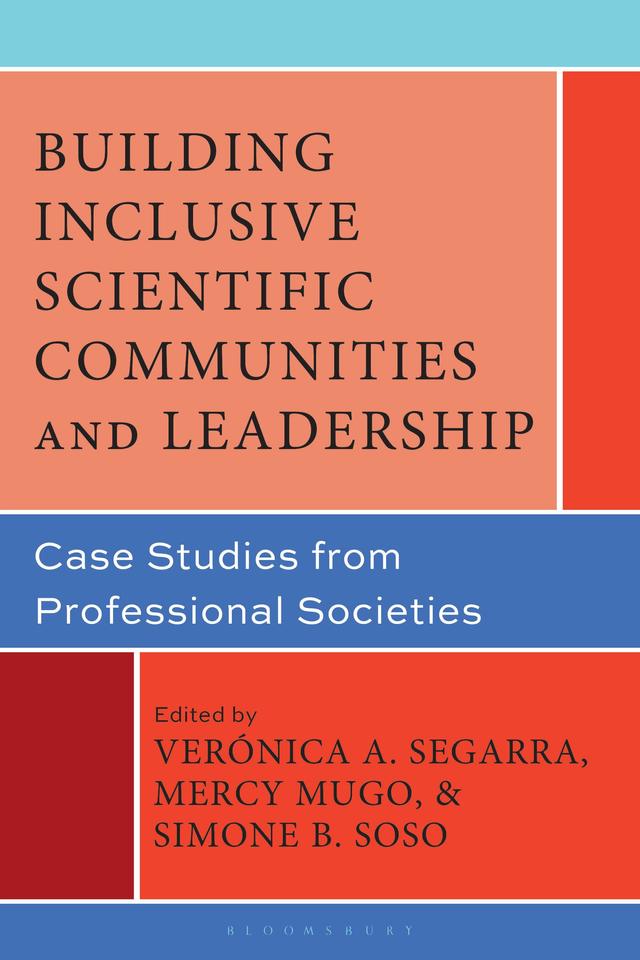 Building Inclusive Scientific Communities and Leadership by Mercy Mugo, Simone Soso, Verónica A. Segarra