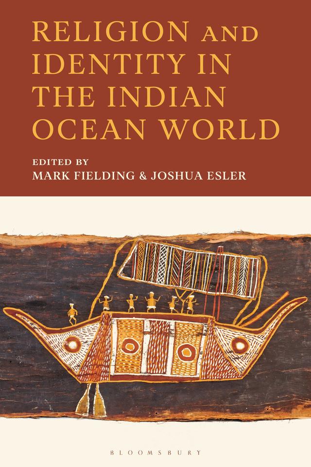 Religion and Identity in the Indian Ocean World by Alexander Baky Tran, Angelica Jacob, Anita Nadeem, Augusto Zimmermann, Daniel Trihandarkha, Gregory Cameron, Him Chung, Jennifer Skerritt, John J. Kinder, John Powers, Jonathan D. James, Joshua Esler, Kathleen Gregory, Leei Wong, Lovenein Kaur, Mark Fielding, Matthew Ogilvie, Namloyak Dhungser, Nonja Peters, Peter Ho, Phillip Lieberman, Stephane Pradines, Tine Vekemans, Yifan Zhang