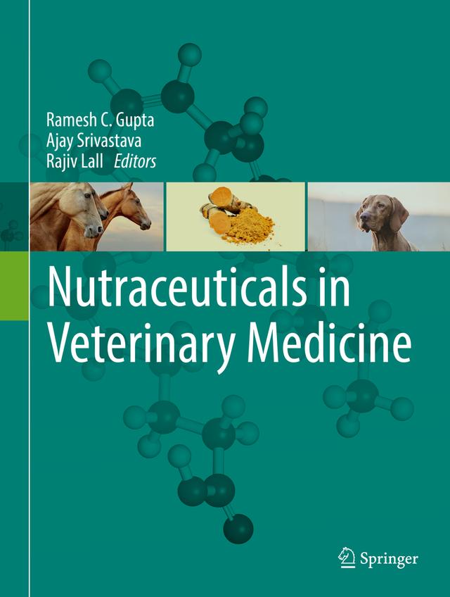 Nutraceuticals in Veterinary Medicine by Ajay Srivastava, Rajiv Lall, Ramesh C. Gupta