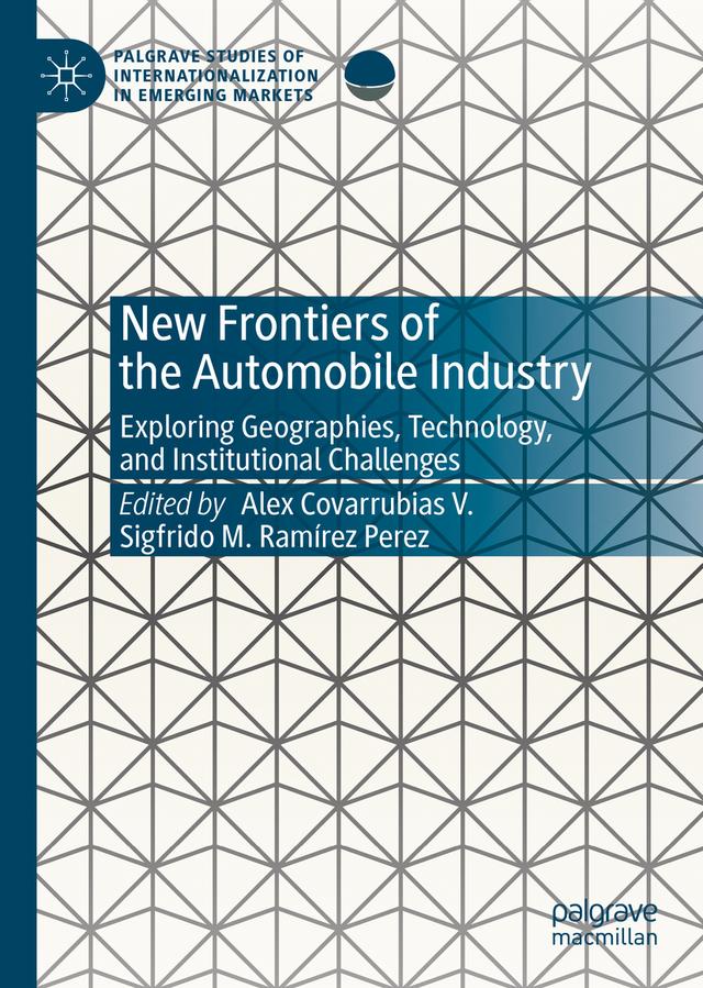 New Frontiers of the Automobile Industry by Alex Covarrubias V., Sigfrido M. Ramírez Perez