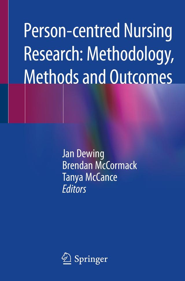 Person-centred Nursing Research: Methodology, Methods and Outcomes by Brendan McCormack, Jan Dewing, Tanya McCance