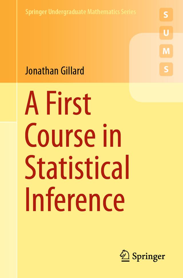 A First Course in Statistical Inference by Jonathan Gillard