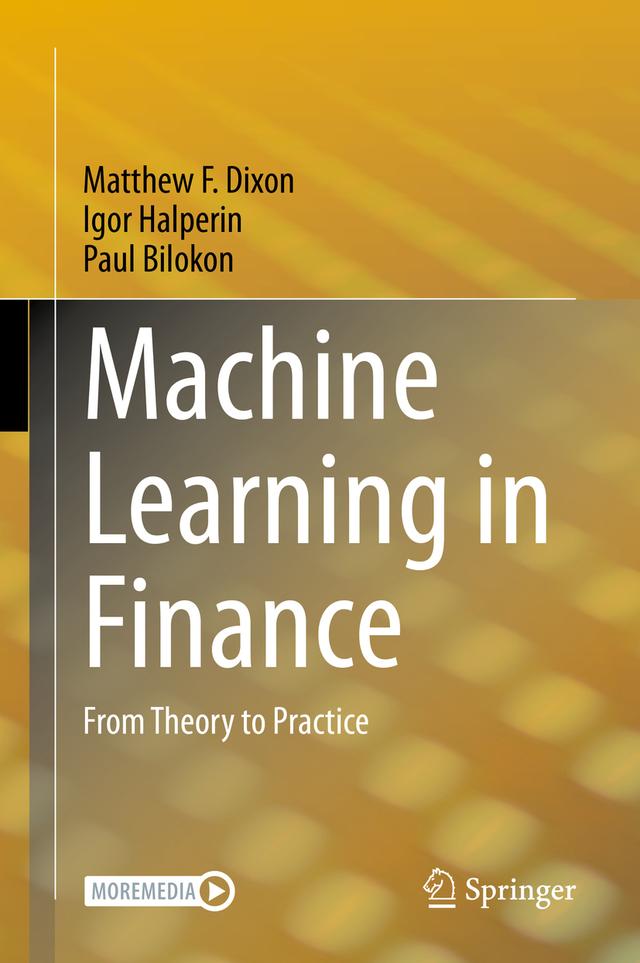 Machine Learning in Finance by Igor Halperin, Matthew F. Dixon, Paul Bilokon