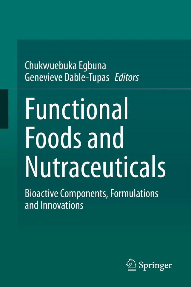 Functional Foods and Nutraceuticals by Chukwuebuka Egbuna, Genevieve Dable Tupas