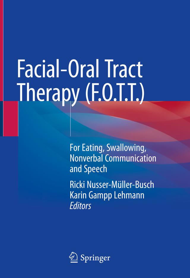 Facial-Oral Tract Therapy (F.O.T.T.) by Karin Gampp Lehmann, Ricki Nusser-Müller-Busch
