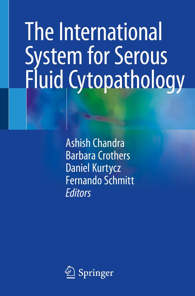 The International System for Serous Fluid Cytopathology by Ashish Chandra, Barbara Crothers, Daniel Kurtycz, Fernando Schmitt