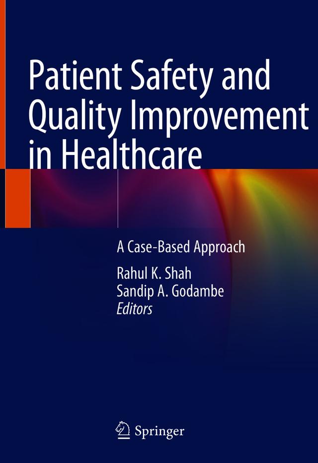 Patient Safety and Quality Improvement in Healthcare by Rahul K. Shah, Sandip A. Godambe