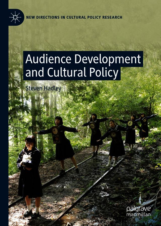 Audience Development and Cultural Policy by Steven Hadley