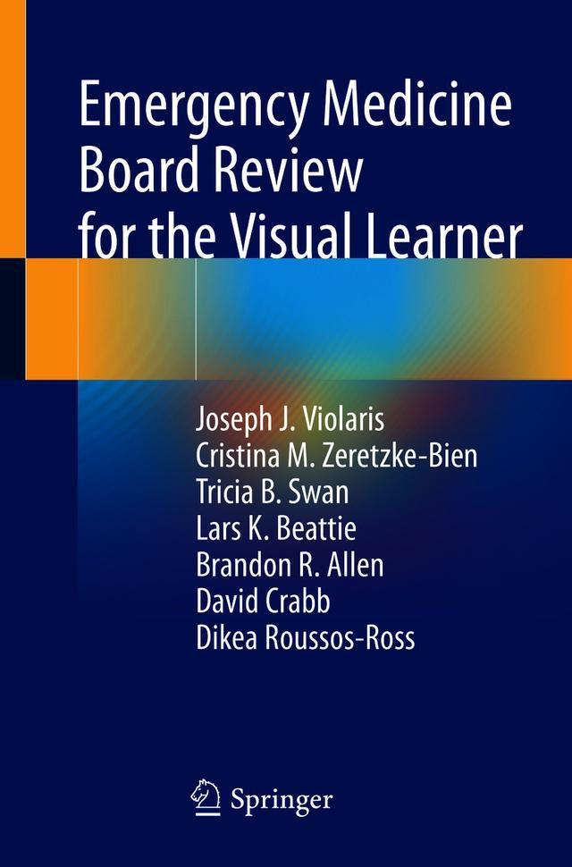 Emergency Medicine Board Review for the Visual Learner by Brandon R. Allen, Cristina M. Zeretzke-Bien, David Crabb, Dikea Roussos-Ross, Joseph J. Violaris, Lars K. Beattie, Tricia B. Swan